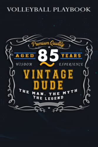 Volleyball Playbook :Vintage Dude The Man Myth Legend 85 Yrs 85th Birthday: Gifts for Mom:The Ultimate Volleyball Coaching Notebook For Drawing Up ... Plan And Practice Planning,Birthday Gifts
