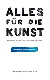  Alles für die Kunst: Wie werde ich ein erfolgreicher Künstler - Maskuline Sprachfassung