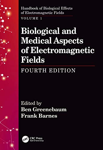 Biological and Medical Aspects of Electromagnetic Fields, Fourth Edition (Handbook of Biological Effects of Electromagnetic Fields 1)