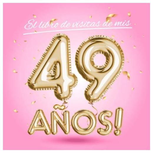 El libro de visitas de mis 49 años: Decoración rosa para el 49 cumpleaños – Regalos originales para mujer - 49 años - Edición Globos Oro Rosa - Libro ... para felicitaciones y fotos de los invitados