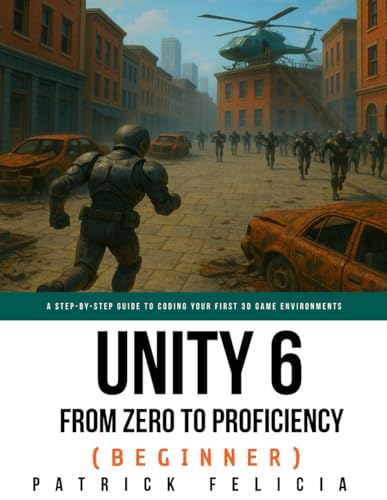 Unity from Zero to Proficiency (Beginner): A Step-by-step guide to coding your first game