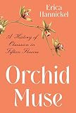 Orchid Muse: A History of Obsession in Fifteen Flowers (English Edition)