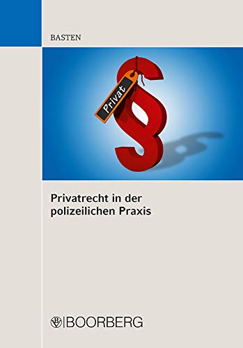 Privatrecht in der polizeilichen Praxis Privatrecht in der polizeilichen Praxis
