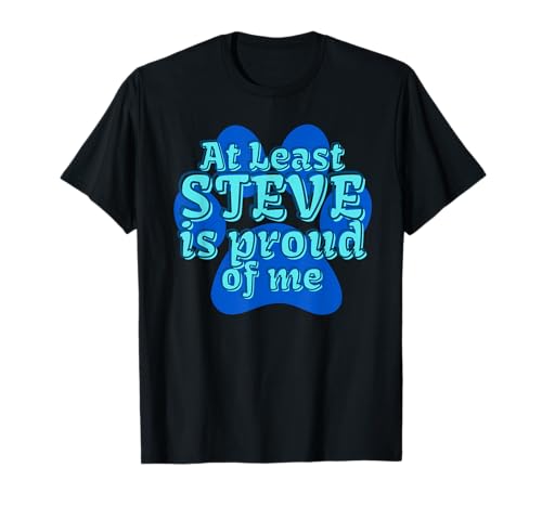 Blues At Least Steve is Proud of Me Kids Cartoon TV Clues T-Shirt