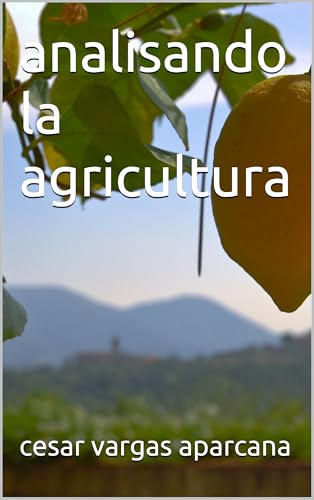 analisando la agricultura (Spanish Edition) - vargas aparcana, cesar  
