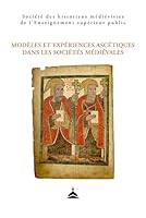 Modèles et expériences ascétiques dans les sociétés médiévales B0FD2RCTK8 Book Cover