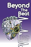 Beyond the Beat: Your Guide to Post-Heart Surgery or Heart Attack Emotional Resilience 173998062X Book Cover