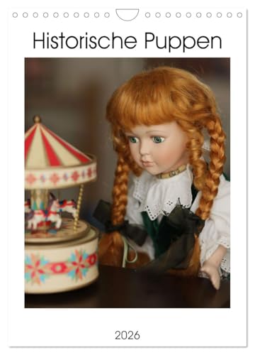 Historische Puppen (Wandkalender 2026 DIN A4 hoch), CALVENDO Monatskalender: Augenblicke im Puppen-Leben (CALVENDO Kunst)