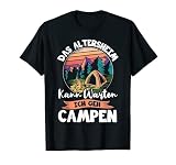 Lustig Camping Zelten Sprüche - Altersheim kann warten T-Shirt