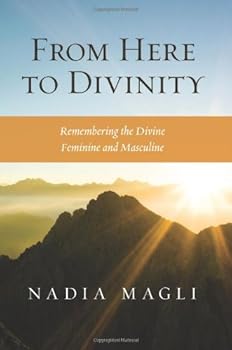 Paperback From Here to Divinity: Remembering the Divine Feminine and Masculine Book