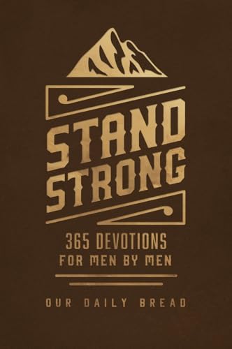 Stand Strong: 365 Devotions for Men by Men