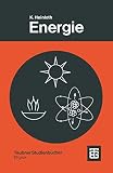 Energie: Physikalische Grundlagen ihrer Gewinnung, Umwandlung und Nutzung (Teubner Studienbücher Physik)