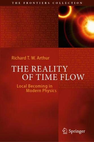 The Reality of Time Flow: Local Becoming in Modern Physics (The Frontiers Collection)