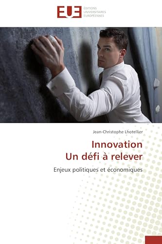 Innovation Un défi à relever: Enjeux politiques et économiques (Omn.Univ.Europ.) (French Edition)