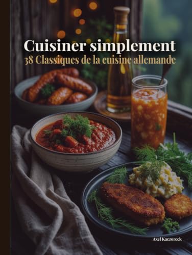 Cuisiner simplement: 38 Classiques de la cuisine allemande
