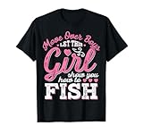 Move Over Boys Let This Girl Show You How To fish T shirt