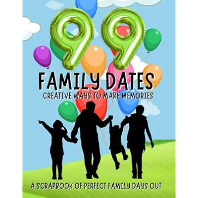 99 Family Dates: A Scrapbook of Perfect Family Dates