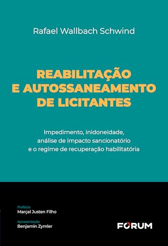 Reabilitação e autossaneamento de licitantes: impedimento, inidoneidade, análise de impacto sancionatório e o regime de recuperação habilitatória