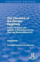 The Literature of the Ancient Egyptians: A Collection of Poems, Narratives, and Manuals of Instruction from the Third and Second Millennia BC 1138192767 Book Cover