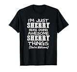 Solo Soy Sherry aquí Haciendo Cosas increíbles de Jerez Camiseta
