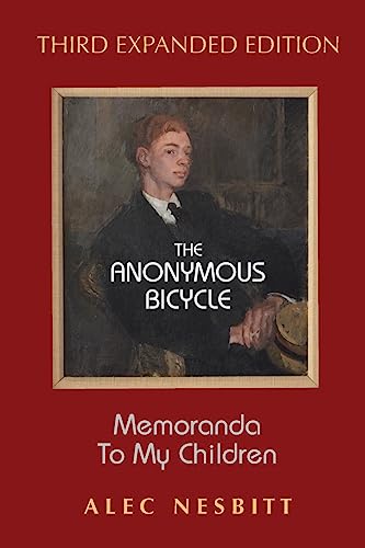 The Anonymous Bicycle - Third Expanded Edition: Memoranda to My Children
