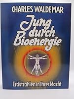 Jung durch Bioenergie - Erdstrahlen in ihrer Macht 392312502X Book Cover