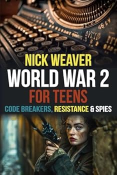 Paperback World War 2 for Teens: Codebreakers, Resistance and Spies (Real-Life History for Teens) Book