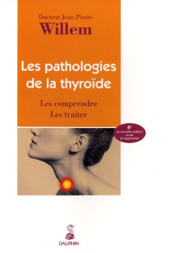 Télécharger Les pathologies de la thyroïde : Les comprendre Les traiter Francais PDF