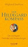 Der Hildegard-Kompass: Die wichtigsten Heilmittel und Anwendungen (Ganzheitliche Naturheilkunde mit Hildegard von Bingen) - Dr. Wighard Strehlow 