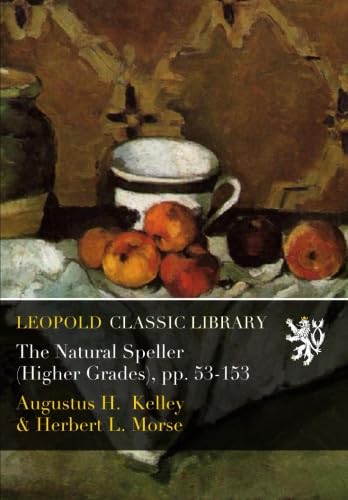 The Natural Speller (Higher Grades), pp. 53-153