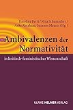 schumacher helmet 1/2  Ambivalenzen der Normativität in kritisch-feministischer Wissenschaft (Geschlecht zwischen Vergangenheit und Zukunft / des Zentrums für Gender Studies ... der Philipps-Universität Marburg)