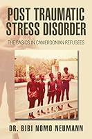 Post Traumatic Stress Disorder: The Basics in Cameroonian Refugees 1503539857 Book Cover