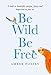 Be Wild, Be Free