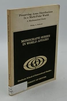 Paperback Preserving arms distributions in a multi-polar world: A mathematical study (Monograph series in world affairs) Book
