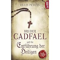 Bruder Cadfael und die Entf&uuml;hrung der Heiligen