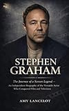  STEPHEN GRAHAM : The Journey of a Screen Legend: An Independent Biography of the Versatile Actor Who Conquered Film and Television (English Edition)