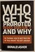 Who Gets Promoted, Who Doesn't, and Why: 10 Things You'd Better Do If You Want to Get Ahead