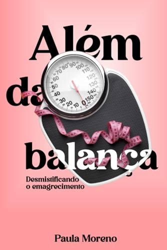Além da Balança: Desmistificando o emagrecimento
