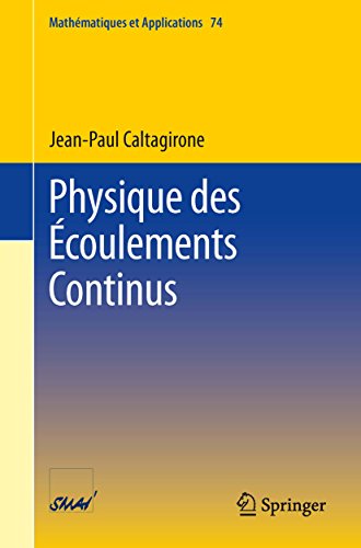 Physique des Écoulements Continus (Mathématiques et Applications t. 74) (French Edition) Physique des Écoulements Continus (Mathématiques et Applications t. 74) (French Edition)