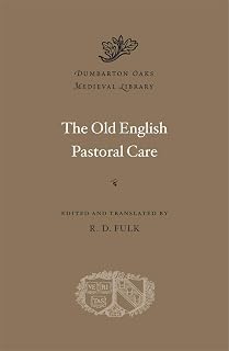 The Old English Pastoral Care (Dumbarton Oaks Medieval Library, 72)