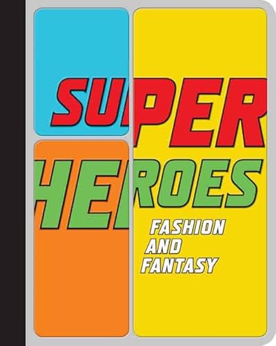 Superheroes: Fashion and Fantasy