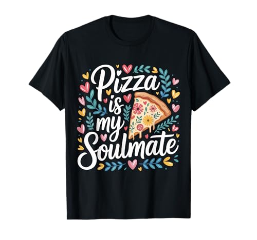 Image of Pizza is My Soulmate Slice Cravings Comfort |- T-Shirt
