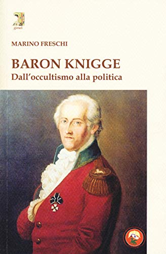 Baron Knigge. Dall'occultismo Alla Politica
