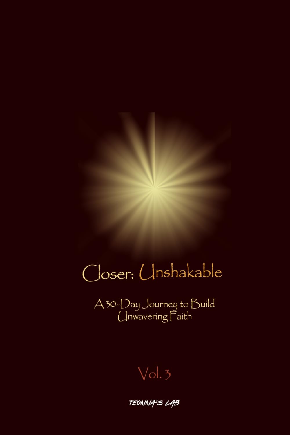 Closer: Unshakable: A 30-Day Journey to Build Unwavering Faith
