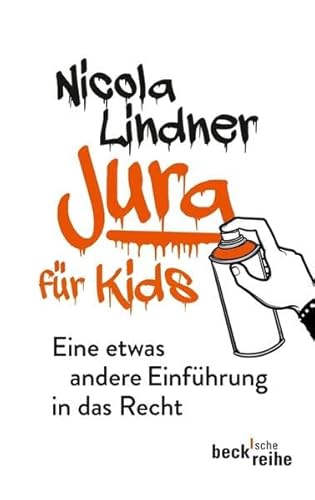 Jura für Kids: Eine etwas andere Einführung in das Recht (Beck'sche Reihe)