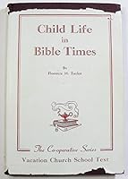 CHILD LIFE IN BIBLE TIMES - LEADER'S MANUAL Units of Guided Experience for Primary Children B00AXN7R0A Book Cover