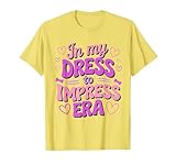 in My Dress to Impress Era Dress to Impress with My Baddies T-Shirt
