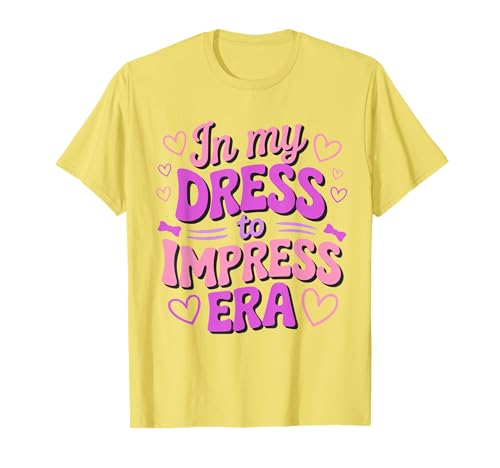 in My Dress to Impress Era Dress to Impress with My Baddies T-Shirt