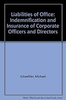 Liabilities of Office: Indemnification and Insurance of Corporate Officers and Directors 0316772763 Book Cover