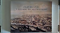 Cleveland, Village to Metropolis: A Case Study of Problems of Urban Development in Nineteenth-Century America (Western Reserve Historical Society Publication. Werner D. Mueller Reprint Series.) 0911704299 Book Cover